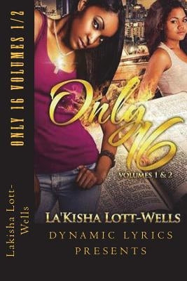 Only 16 Volumes 1/2 by Wells, Lakisha Lott