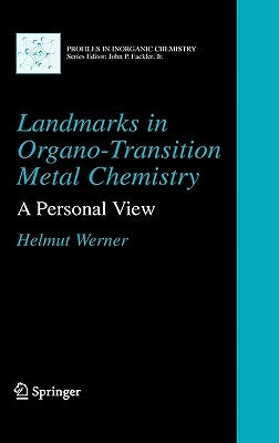 Landmarks in Organo-Transition Metal Chemistry: A Personal View by Werner, Helmut