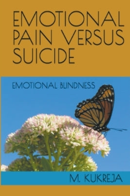 Emotional Pain Versus Suicide by M. Kukreja