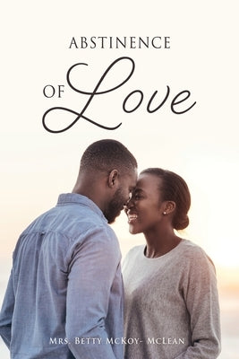 Abstinence of Love by McLean, Betty McKoy-