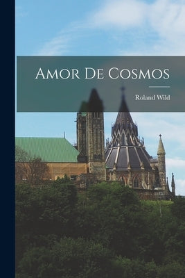 Amor De Cosmos by Wild, Roland