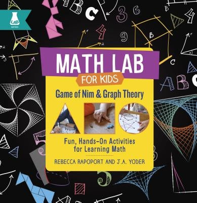 Game of Nim and Graph Theory: Fun, Hands-On Activities for Learning Math by Rapoport, Rebecca