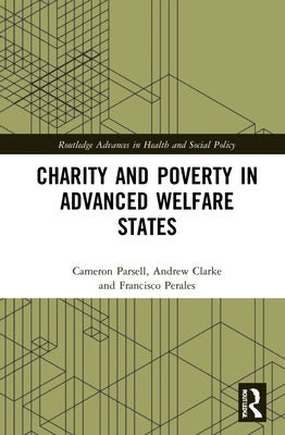 Charity and Poverty in Advanced Welfare States by Parsell, Cameron