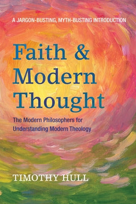 Faith and Modern Thought by Hull, Timothy