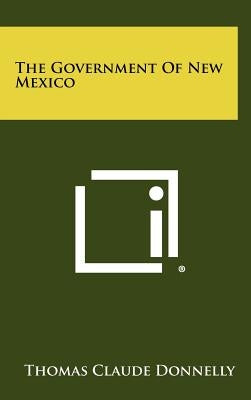 The Government Of New Mexico by Donnelly, Thomas Claude