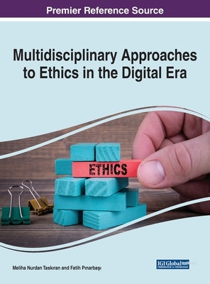 Multidisciplinary Approaches to Ethics in the Digital Era by Taskiran, Meliha Nurdan