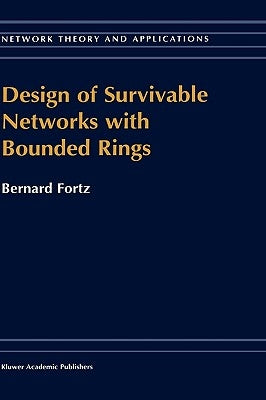 Design of Survivable Networks with Bounded Rings by Fortz, B.