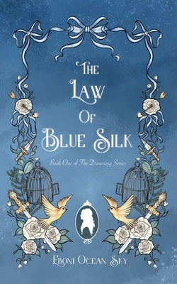 The Law of Blue Silk by Ocean Sky, Eboni