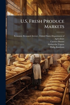 U.S. Fresh Produce Markets by Economic Research Service (Ers), Unit