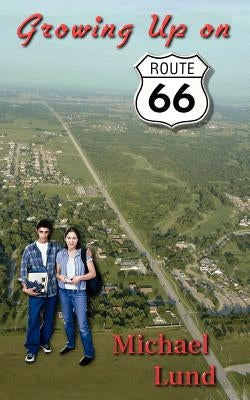 Growing Up on Route 66 by Lund, Michael