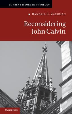 Reconsidering John Calvin by Zachman, Randall C.