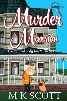 Murder Mansion: A Cozy Mystery with Recipes by Scott, M. K.