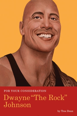 For Your Consideration: Dwayne the Rock Johnson by Dean, Tres