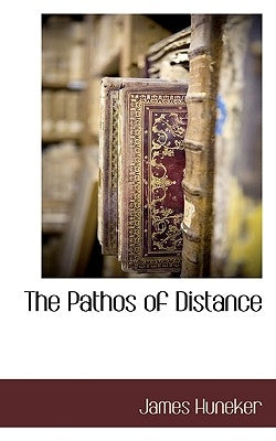 The Pathos of Distance by Huneker, James