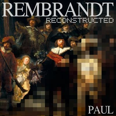Rembrandt Reconstructed by Rembrandt