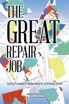 The Great Repair Job: God's Promise of Restoration for a Broken World by Punton, Anne