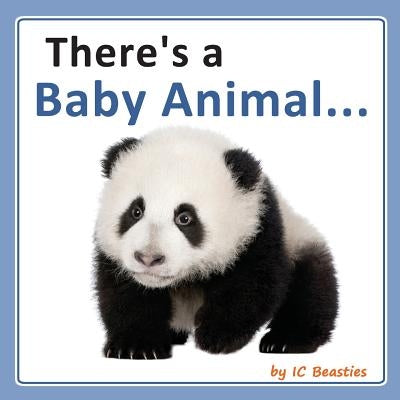 There's a Baby Animal... by Beasties, I. C.