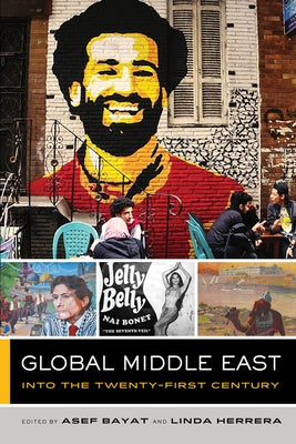 Global Middle East: Into the Twenty-First Centuryvolume 3 by Bayat, Asef