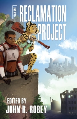 The Reclamation Project - Year One by Robey, John R.
