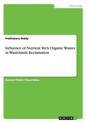 Influence of Nutrient Rich Organic Wastes in Wastelands Reclamation by Reddy, Prabhakara