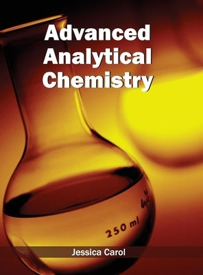Advanced Analytical Chemistry by Carol, Jessica