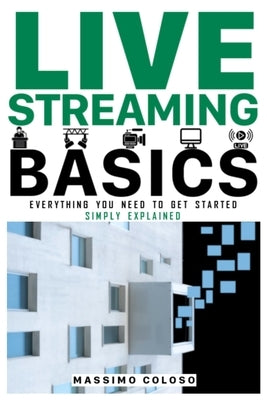Live Streaming Basics: Everything you need to get started - Simply explained by Coloso, Massimo