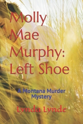 Molly Mae Murphy: Left Shoe: A Montana Murder Mystery by Lynde, Lynda