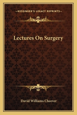 Lectures On Surgery by Cheever, David Williams