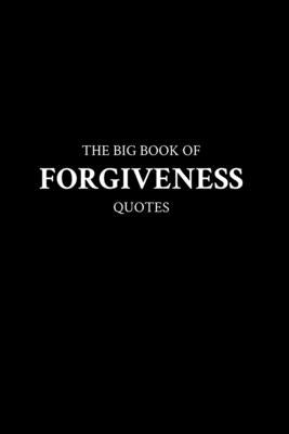 The Big Book of Forgiveness Quotes by M. K.