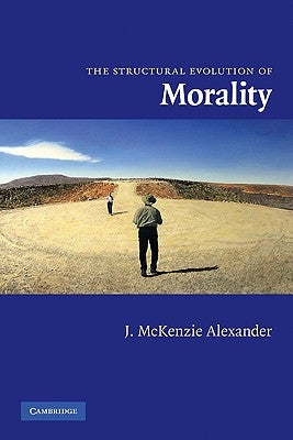 The Structural Evolution of Morality by McKenzie Alexander, J.