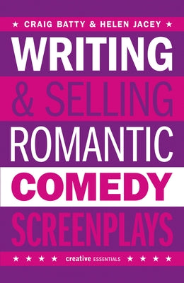 Writing & Selling Romantic Comedy Screenplays by Batty, Craig