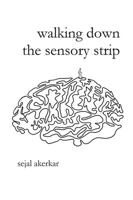 walking down the sensory strip by Akerkar, Sejal