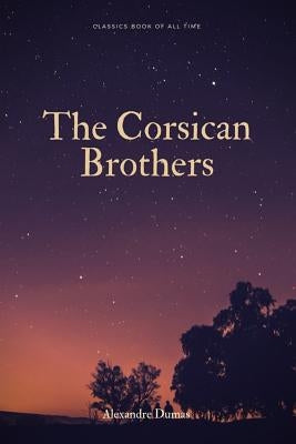 The Corsican Brothers by Dumas, Alexandre