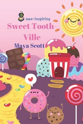Sweet Tooth-Ville: Volume 1 by Scott, Maya
