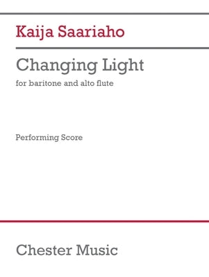 Saariaho: Changing Light for Baritone Voice and Alto Flute English by Saariaho, Kaija