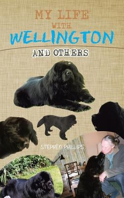 My Life with Wellington: And Others by Phillips, Stephen