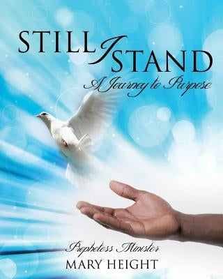 Still I Stand by Height, Prophetess Minister Mary