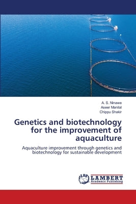 Genetics and biotechnology for the improvement of aquaculture by Ninawe, A. S.