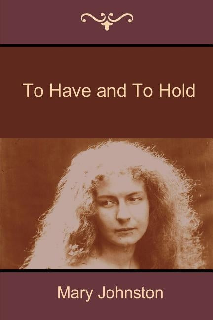 To Have and to Hold by Johnston, Mary