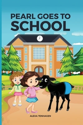 Pearl Goes to School by Tenhagen, Alexa