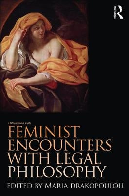 Feminist Encounters with Legal Philosophy by Drakopoulou, Maria