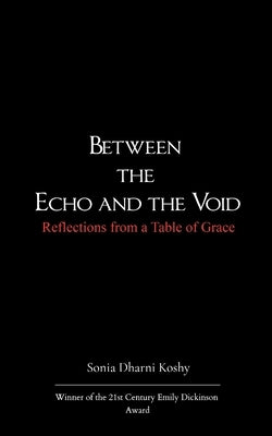 Between the Echo and the Void by Koshy, Sonia Dharni
