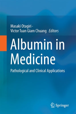 Albumin in Medicine: Pathological and Clinical Applications by Otagiri, Masaki