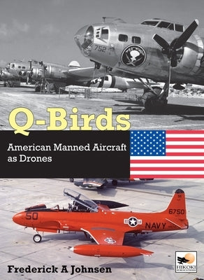 Q-Birds: The Impact of American Manned Aircraft as Drones by Crecy Publishing