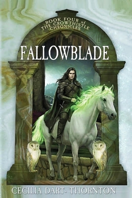 Fallowblade: The Crowthistle Chronicles Book #4 by Dart-Thornton, Cecilia