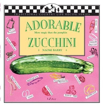Adorable Zucchini: More Magic Than the Pumpkin by Barry, Naomi