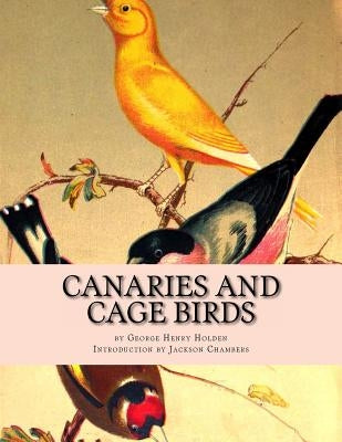 Canaries and Cage Birds: Canaries Book 1 by Chambers, Jackson