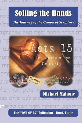 Soiling the Hands: The Journey of the Canon of Scripture by Nunan, Frank