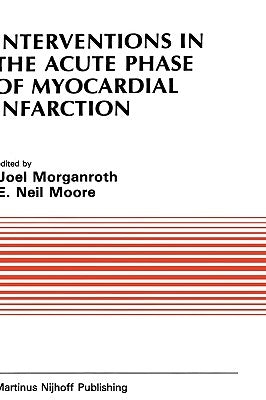 Interventions in the Acute Phase of Myocardial Infarction by Morganroth, J.