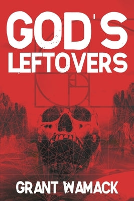 God's Leftovers by Wamack, Grant